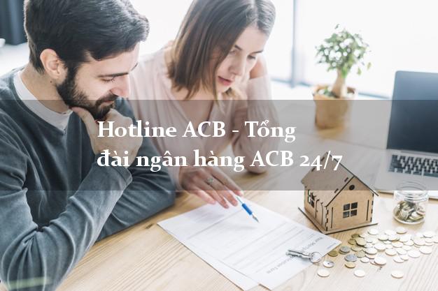 Hotline ACB - Tổng đài ngân hàng ACB 24/7