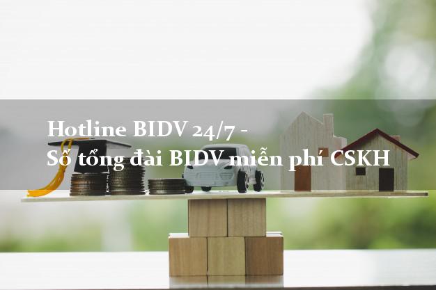 Hotline BIDV 24/7 - Số tổng đài BIDV miễn phí CSKH