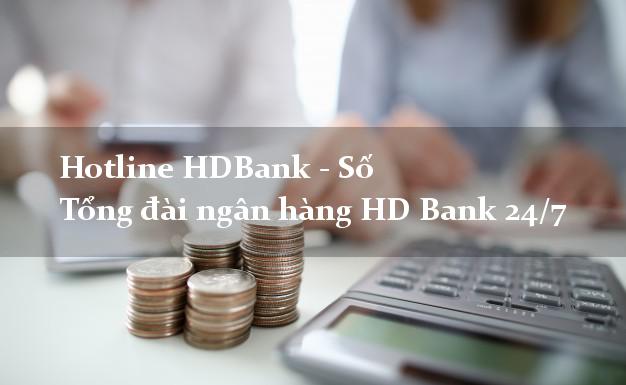 Hotline HDBank - Số Tổng đài ngân hàng HD Bank 24/7