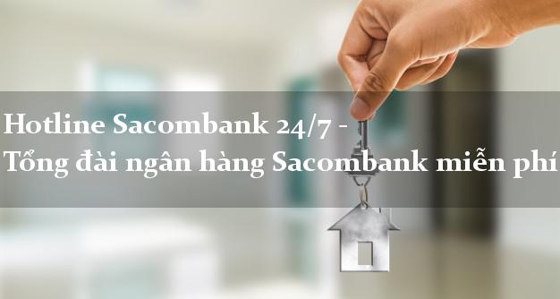 Hotline Sacombank 24/7 - Tổng đài ngân hàng Sacombank miễn phí