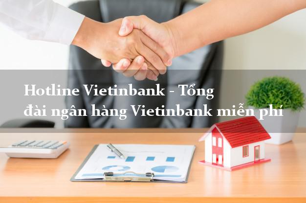 Hotline Vietinbank - Tổng đài ngân hàng Vietinbank miễn phí