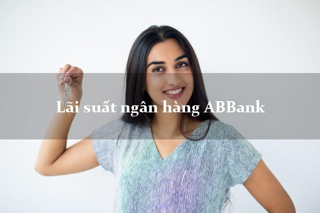 Lãi suất ngân hàng ABBank