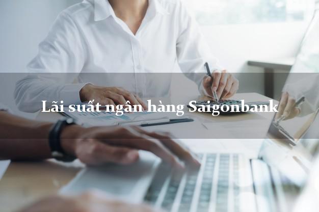 Lãi suất ngân hàng Saigonbank