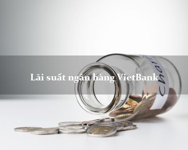 Lãi suất ngân hàng VietBank