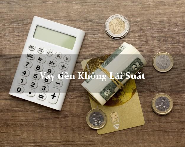 Vay tiền Không Lãi Suất